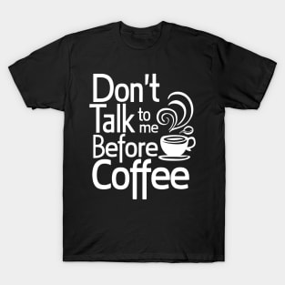 Funny Dont Talk To Me Until Ive Had My Coffee T-Shirt